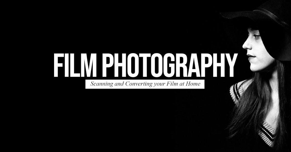 How to Scan and Convert your Film Negatives at Home (using Adobe