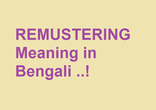REMUSTERING Bengali