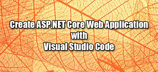 Create ASP.NET Core Web Application with Visual Studio Code ~ IT ...