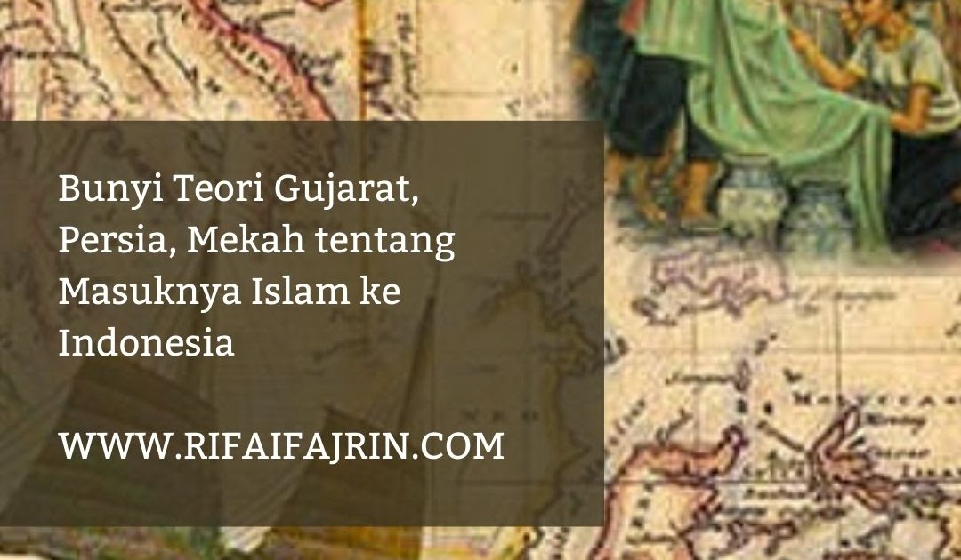 Bunyi Teori Gujarat Persia Mekah Tentang Masuknya Islam Ke Indonesia Rifaifajrin Com Bunyi Teori Gujarat Persia Mekah Tentang Masuknya Islam Ke Indonesia Rifaifajrin Com