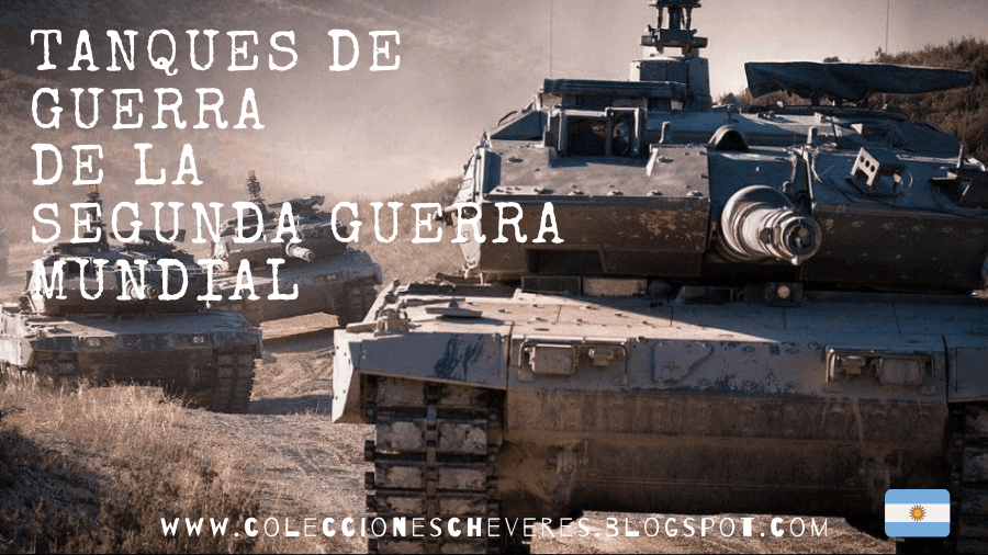 Colecciones Chéveres: Tanques de la Segunda Guerra Mundial 1/72 Planeta  DeAgostini Argentina