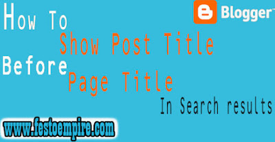 how to show post title first before page title in search result show post title first in blogger