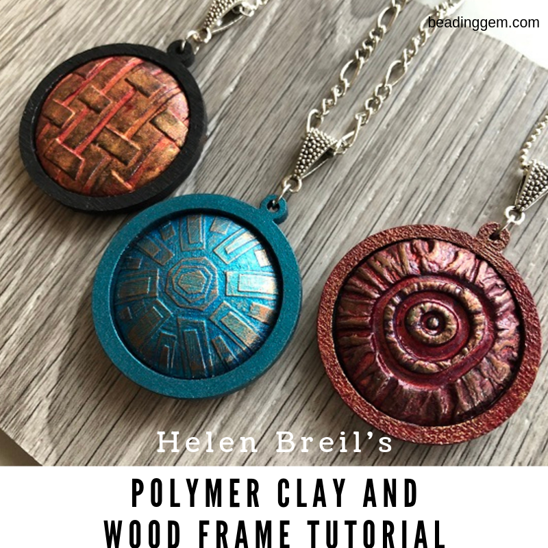 Helen Breil S Domed Polymer Clay Pendant Tutorial Using Wood Frames The Beading Gem Journal - Polymer Clay Pendants Tutorial