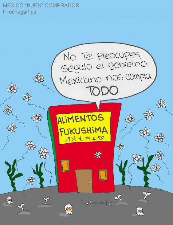 FUKUSHIMA Y EL MEXICO CORRUPTO.