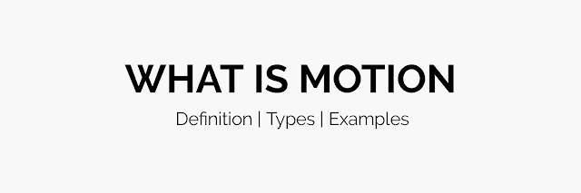 What is Motion? Definition, Examples and Types