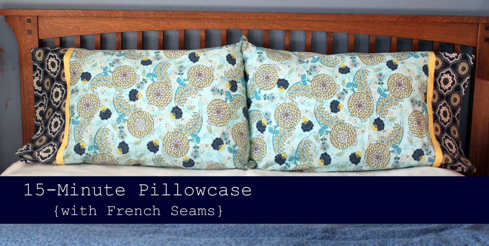 15-Minute Pillowcase with French Seams Tutorial.