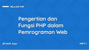 Pengertian dan Fungsi PHP dalam Pemrograman Web - Belajar PHP Part 1 Pengertian dan Fungsi PHP dalam Pemrograman Web - Belajar PHP Part 1