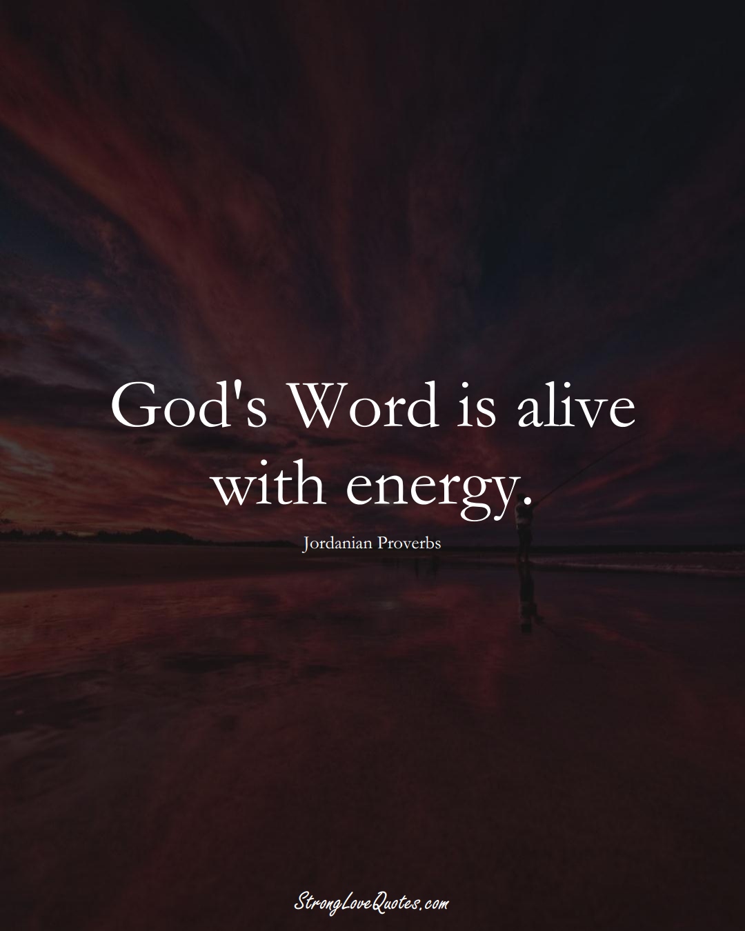 God's Word is alive with energy. (Jordanian Sayings);  #MiddleEasternSayings