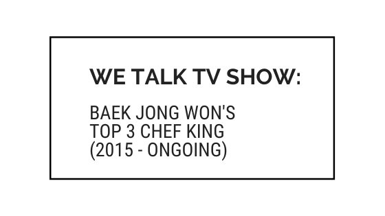 Tv Show Baek Jong Won Top 3 Chef King 2015 Ongoing