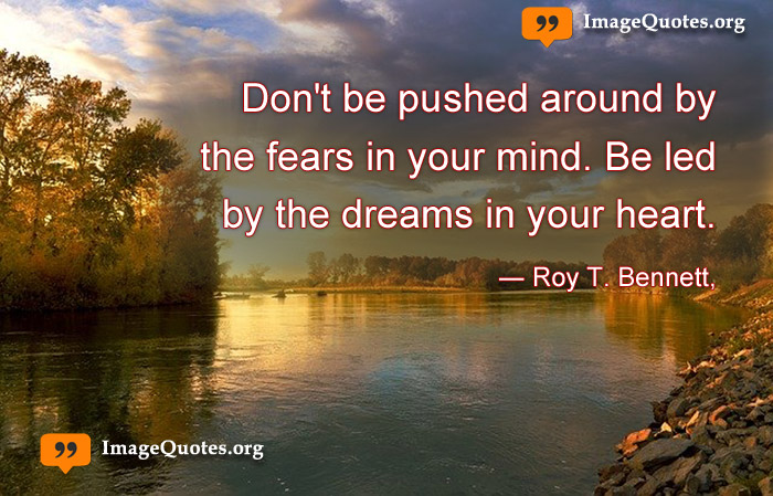 Positive quotes images Don't be pushed around by the fears in your mind.