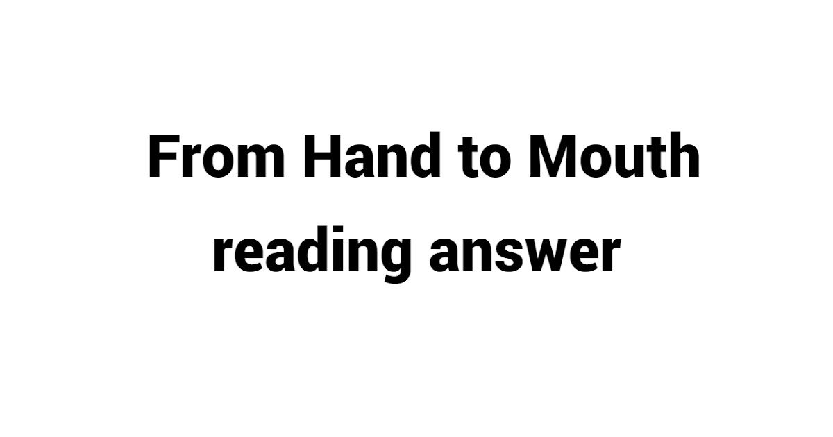 From Hand to Mouth reading answer ieltscuecard
