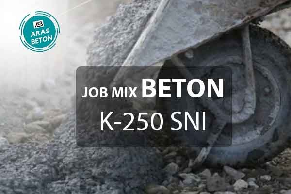 Job Mix Design Beton K 250 SNI Terbaru 2022