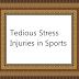Tedious Stress Injuries in Sports Tedious Stress Injuries in Sports