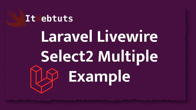 Laravel Livewire Select2 Multiple Tutorial