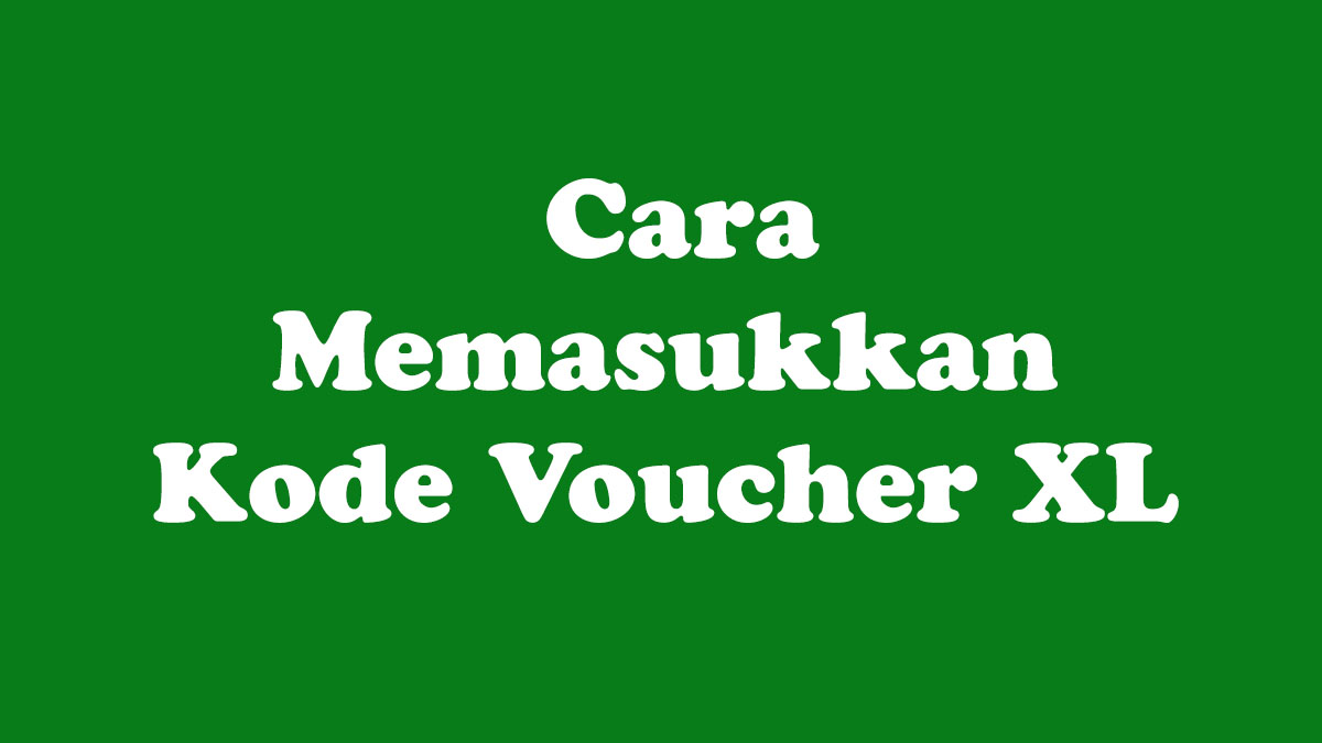 Cara Memasukkan Kode Voucher XL iShabriPedia.us