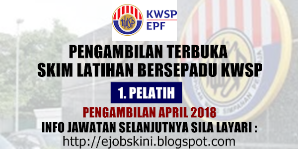 Pengambilan Terbuka Skim Latihan Bersepadu di KWSP April 2018