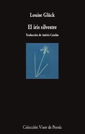 Louise Glück, 'El iris silvestre', Visor, 2022