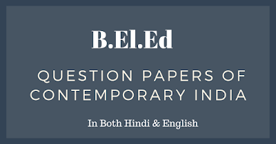 B.El.Ed Previous Year Question Papers of Contemporary India