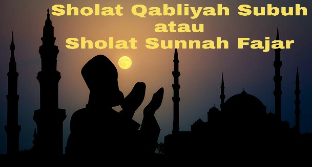 Tata Cara Sholat Qabliyah Subuh Atau Sholat Sunnah Fajar Hidayah Ilahi Official Kisah Cerita Dan Info Islam