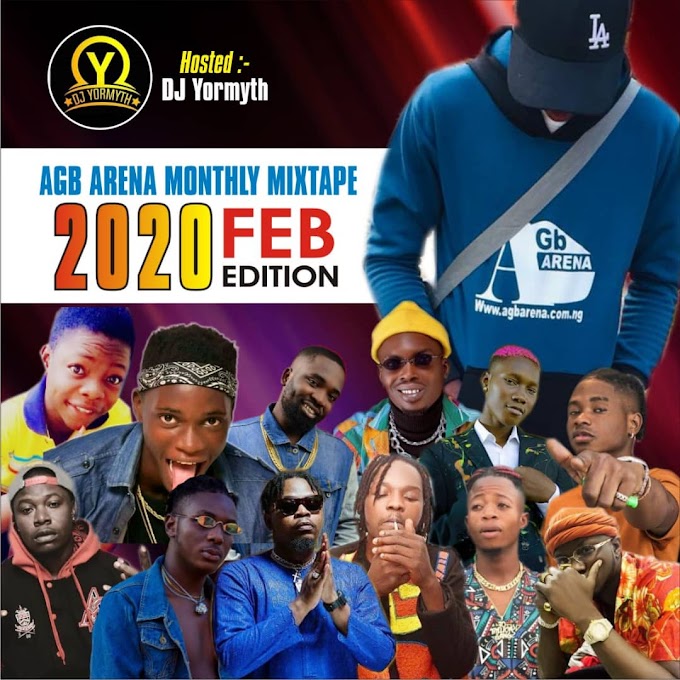 [Mixtape] : AGB_ARENA ft DJ YORMYTH_ AGB ARENA monthly mixtape 2020 Feb editions