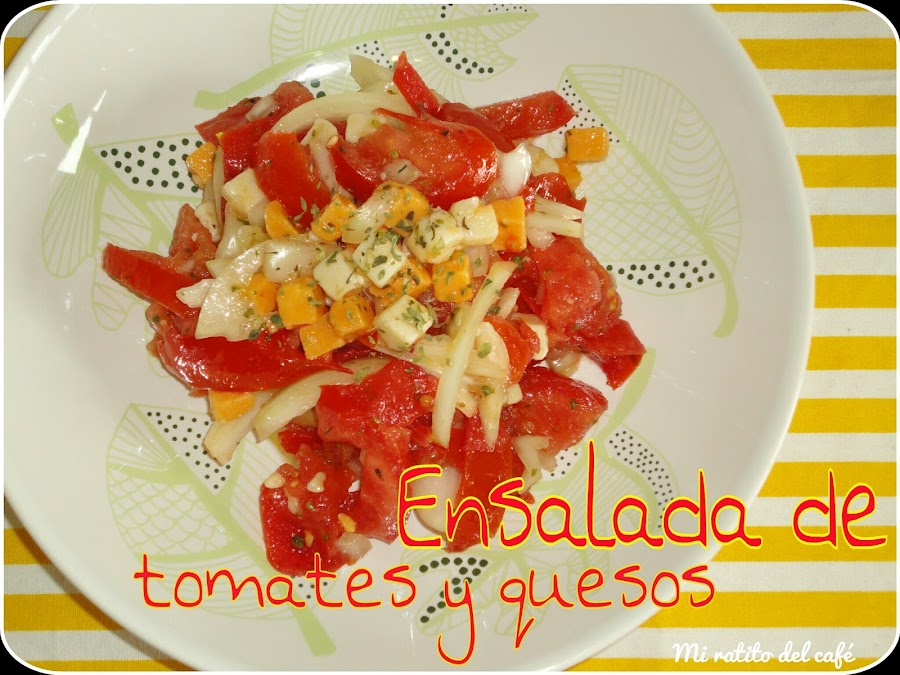 Ensalada de tomates y quesos
