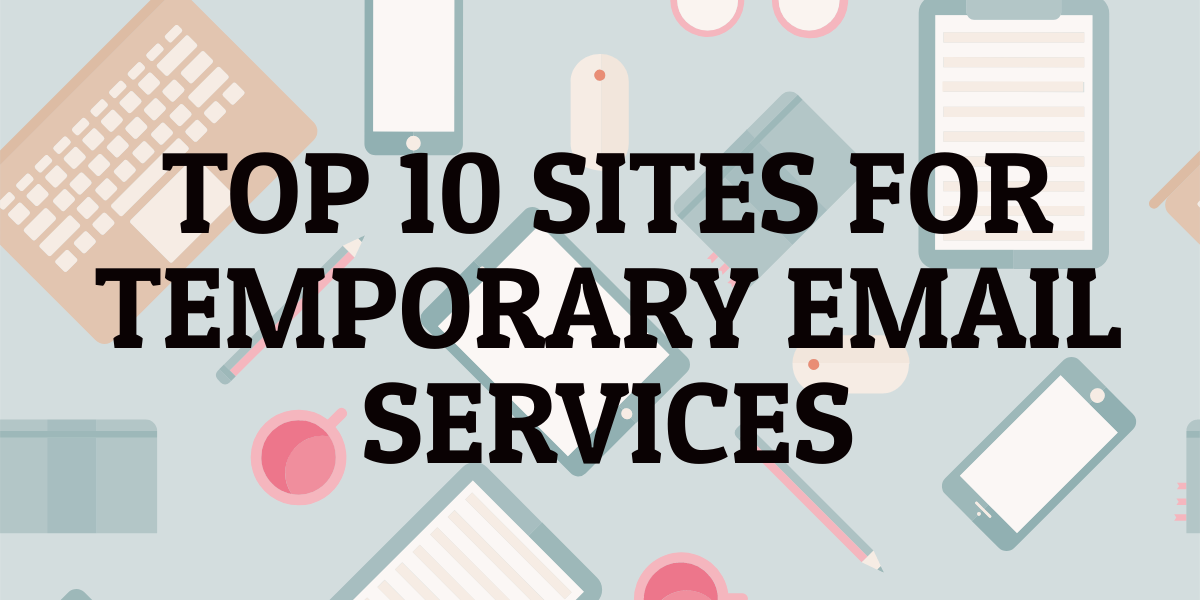 Top 10 Sites To Receive Temporary Email Bangla Tech Solutions