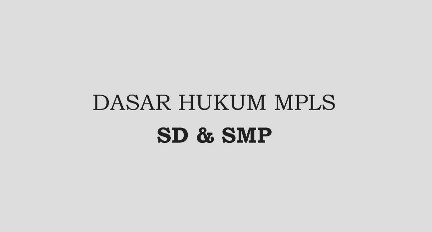 Dasar Hukum MPLS SD dan SMP