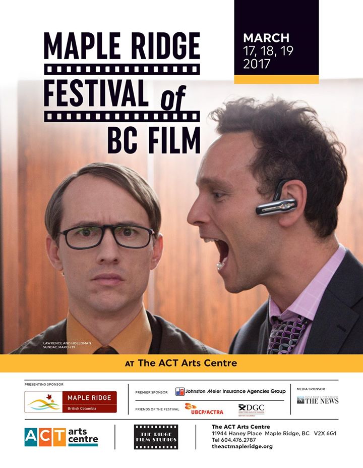 Behind The Scenes Maple Ridge Festival of BC FilmMarch 17, 18 & 19, 2017The Act Arts Centre Behind The Scenes Maple Ridge Festival of BC FilmMarch 17, 18 & 19, 2017The Act Arts Centre