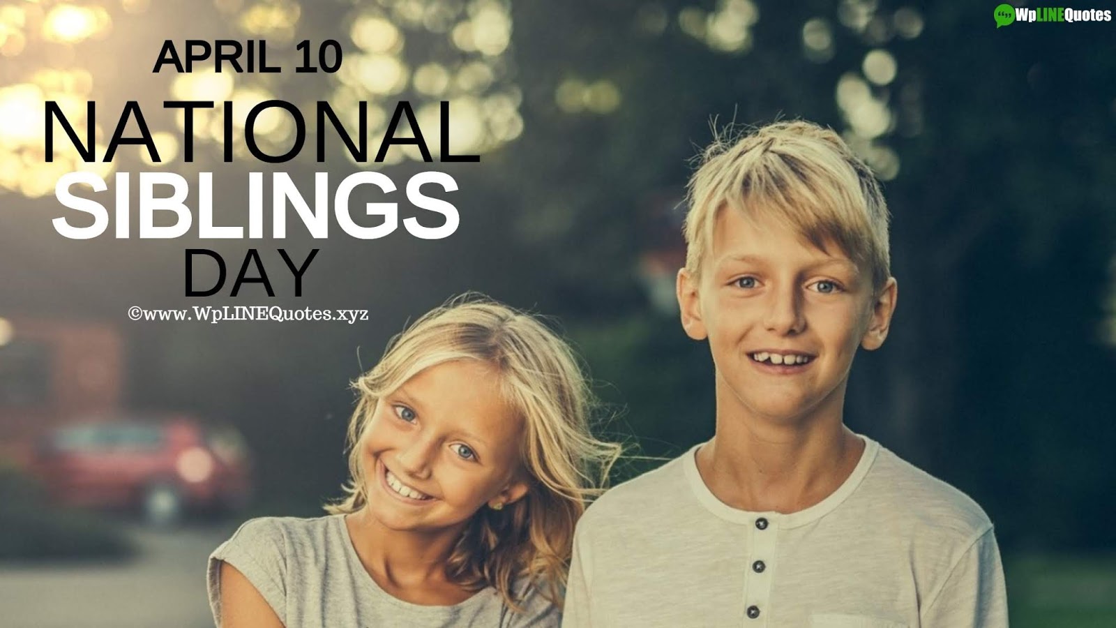 National Siblings Day Quotes, Captions, Wishes, Greetings, Meme, History, Facts, Images, Pictures, Photos, Wallpaper National Siblings Day Quotes, Captions, Wishes, Greetings, Meme, History, Facts, Images, Pictures, Photos, Wallpaper