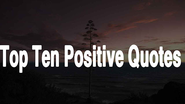 Top Ten Positive Quotes