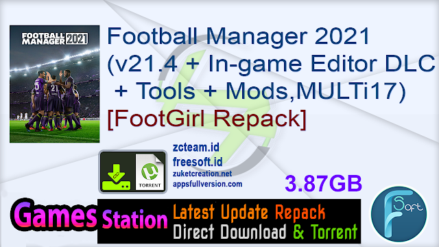 Football Manager 2021 (v21.4 + In-game Editor DLC + Tools + Mods, MULTi17) [FootGirl Repack, Selective Download - from 2 GB]