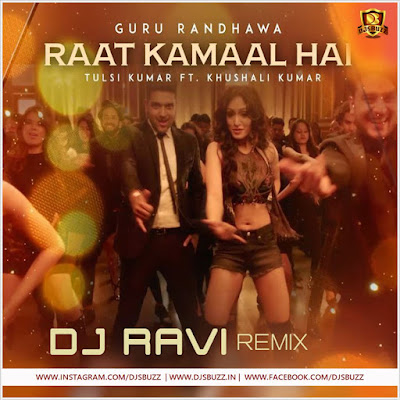 Raat ki kamaal (Guru Randhawa) – DJ RAVI Remix