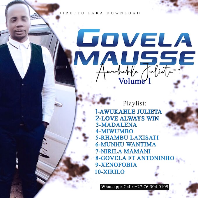 DOWNLOAD ALBUM: Govela Mausse - Awukahle Julieta | 2019 (Volume 1) - (Prod By: Kallbizzy On The Beatz)