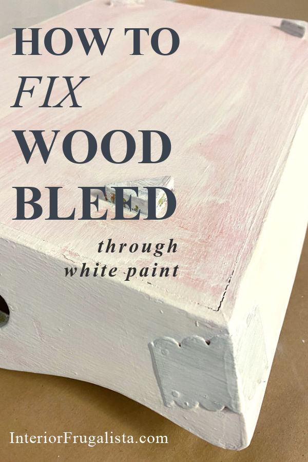 How To FIX Wood Bleed Through White Paint Interior Frugalista
