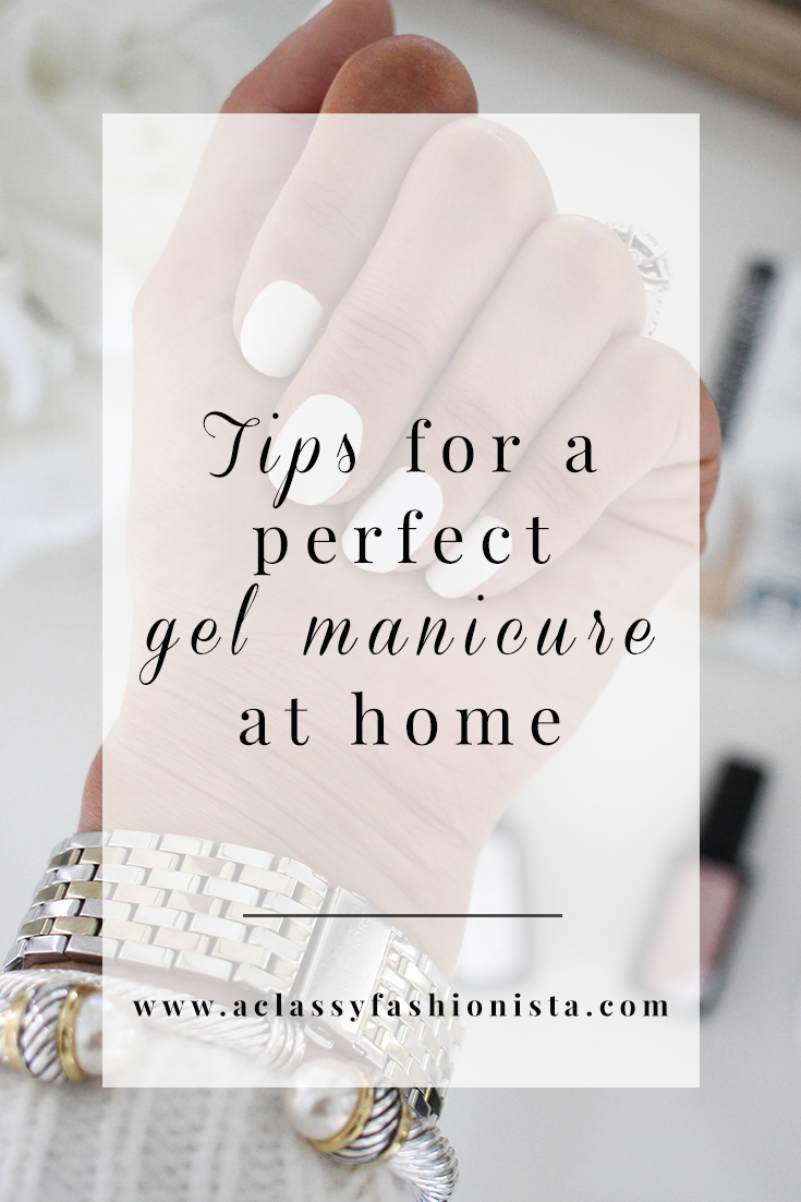 TIPS FOR A PERFECT GEL MANICURE AT HOME | A Classy Fashionista