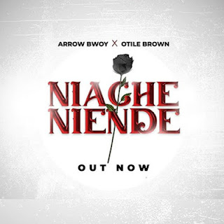 New Audio|Arrow Bwoy Ft Otile Brown-Niache Niende|Download Mp3