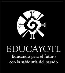 EDUCAYOTL AC
<br>" Educar para el futuro con la sabiduría del pasado"