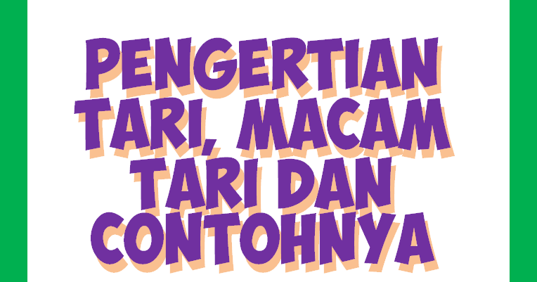 9 Pengertian Tari Menurut Para Ahli 3 Macam Tari Dan Contohnya Faktasantuy Com