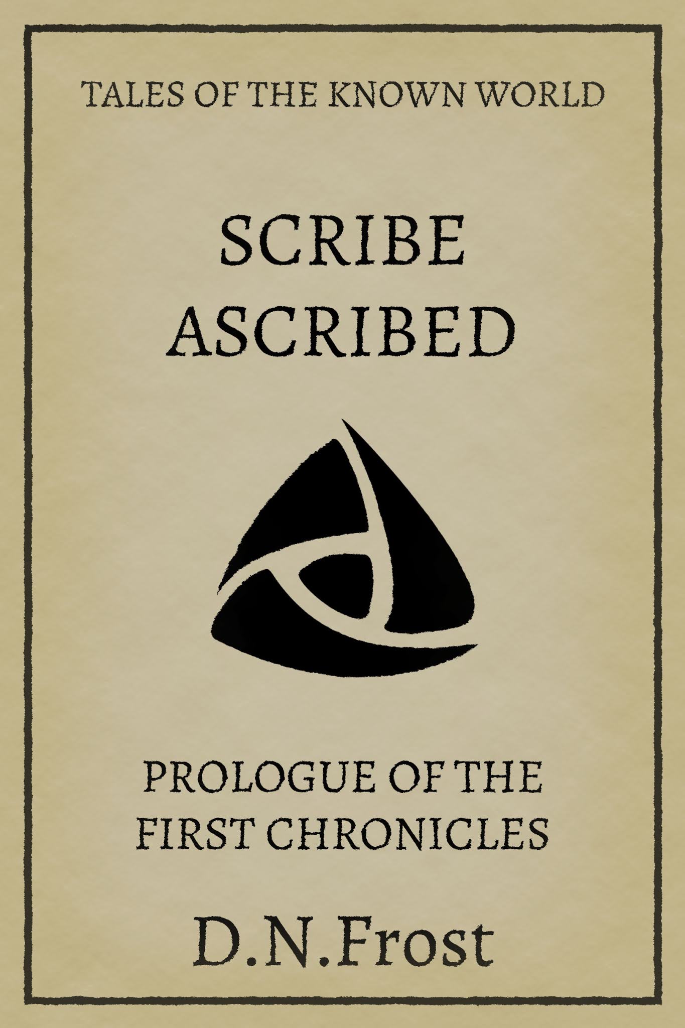 Scribe Ascribed: free prologue of the First Chronicles www.DNFrost.com/Prologue1 #TotKW An exclusive prologue by D.N.Frost @DNFrost13 Part 1 of a series.
