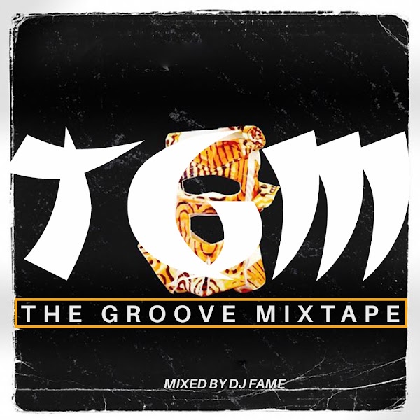 [DJ MIX] DJ FAME - THE GROOVE MIXTAPE 