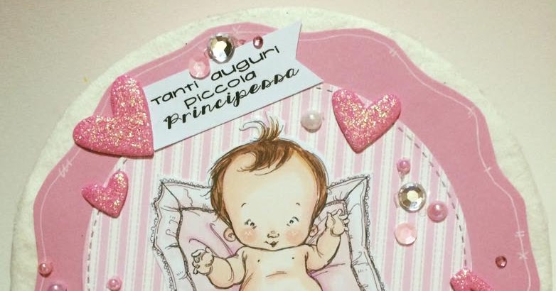 Scrap Stamping E Fantasia Benvenuta Piccola Principessa