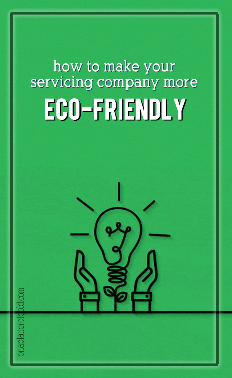 How To Make Your Servicing Company More Eco-Friendly