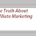 The Truth About Affiliate Marketing 