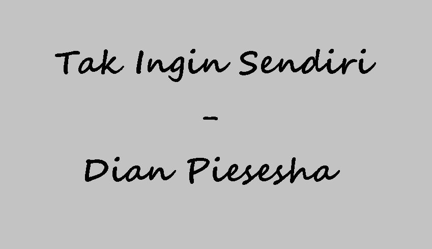 Kunci Lirik Lagu Malam Ini Tak Ingin Aku Sendiri Delinewstv