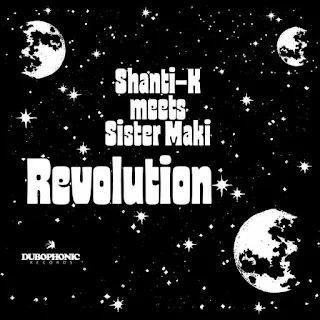 Shanti-K meets Sister Maki - Revolution (c) (p) Dubhonic Records