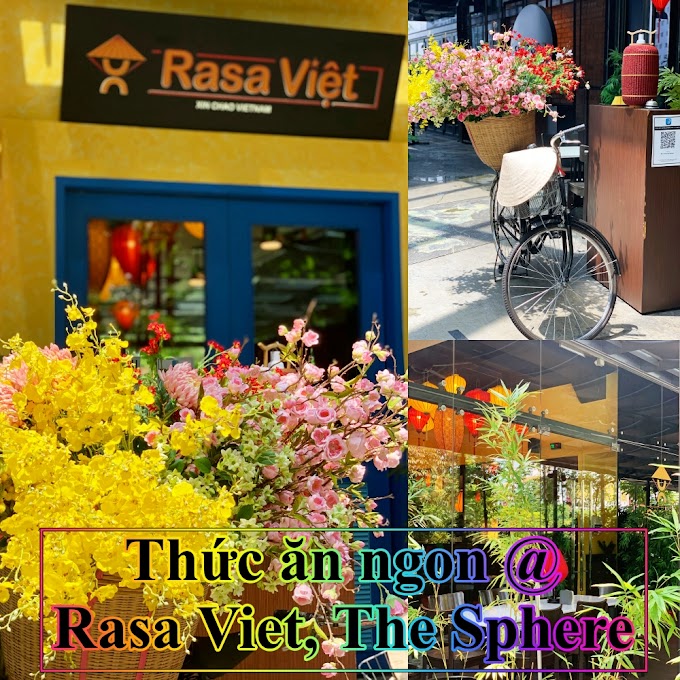 Thức ăn ngon @ Rasa Viet, The Sphere