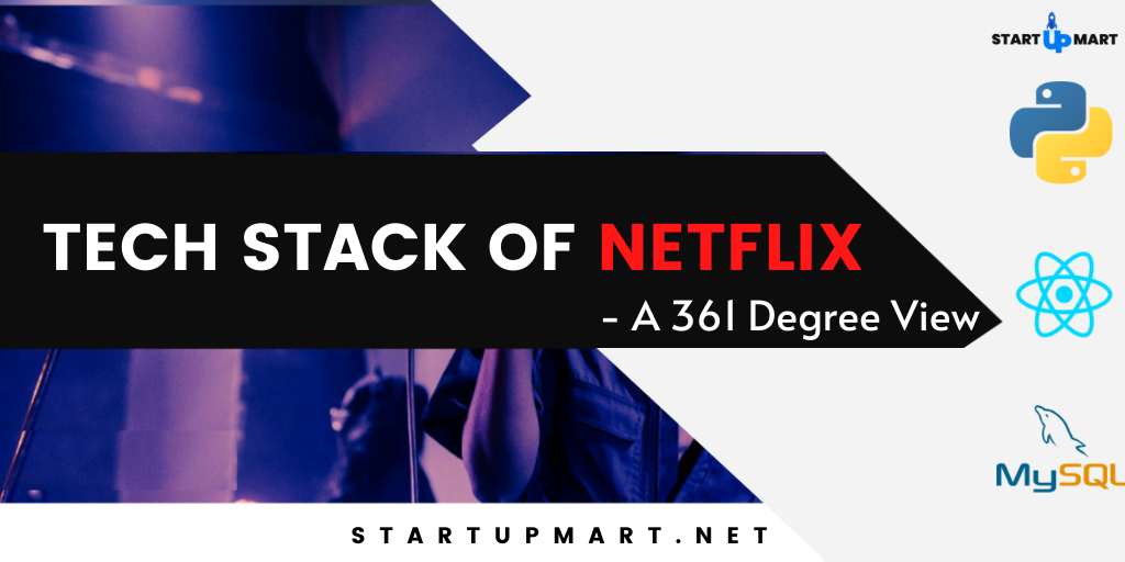 Netflix Tech Stack 2020 A 360 Degree View of the Video Streaming App