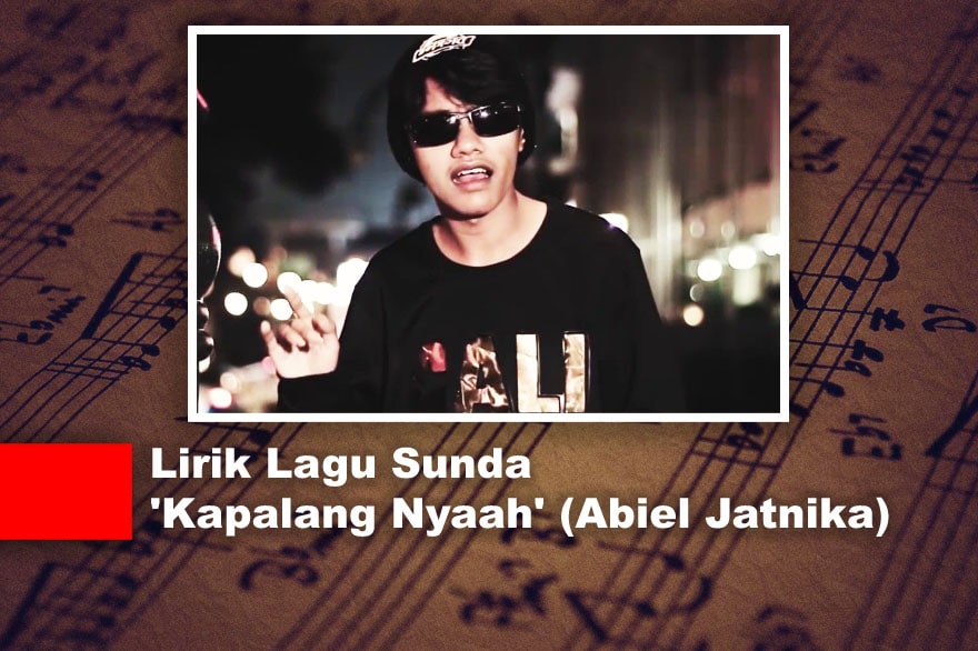 √ Lirik Lagu Sunda �Kapalang Nyaah� (Abiel Jatnika) √ Lirik Lagu Sunda �Kapalang Nyaah� (Abiel Jatnika)