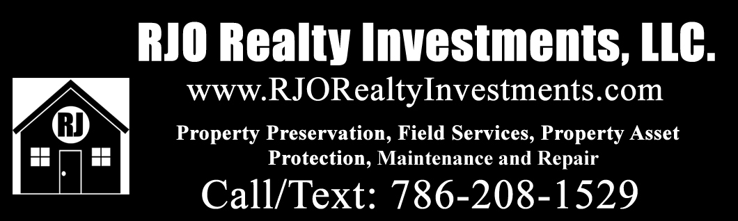 RJO Realty Investments, LLC./Property Preservation/Mortgage Field Services/REO Assets/Real Estate