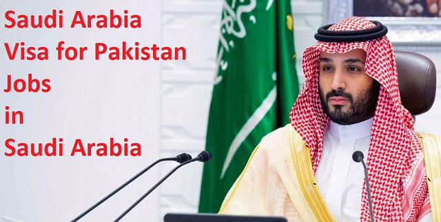 Saudi Arabia Visa for Pakistan  - Jobs in Saudi Arabia For Pakistani - Saudi Visa in Pakistan - Saudi Jobs Saudi Arabia Visa for Pakistan